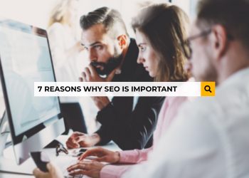 SEO'nun Web Siteniz İçin Önemli Olmasının 7 Nedeni